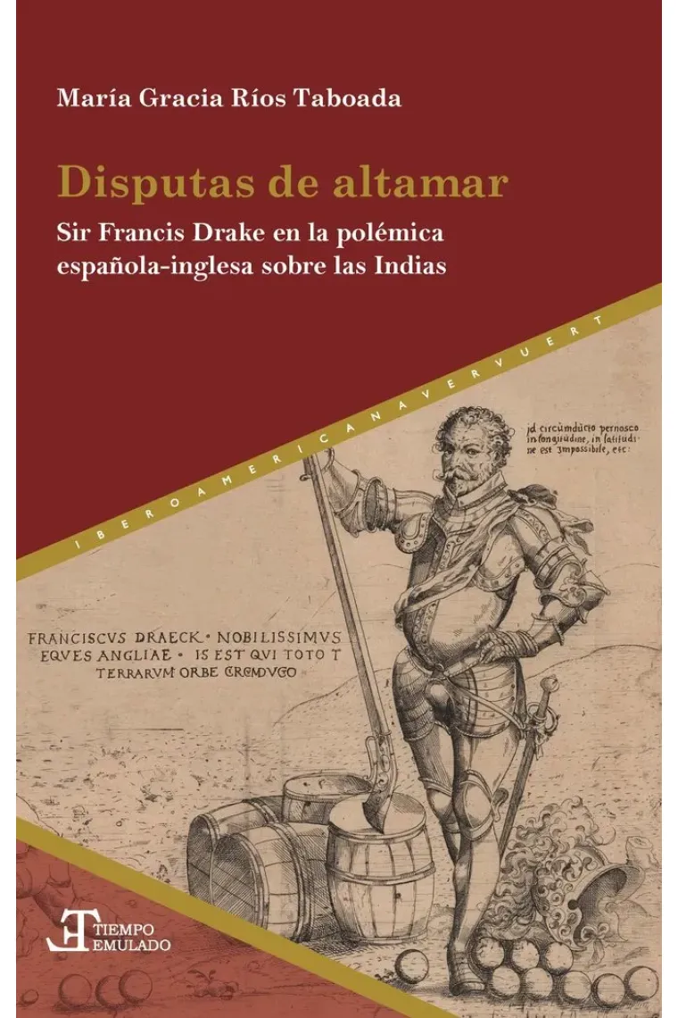 Disputas de altamar. Sir Francis Drake en la polémica española-inglesa sobre las Indias