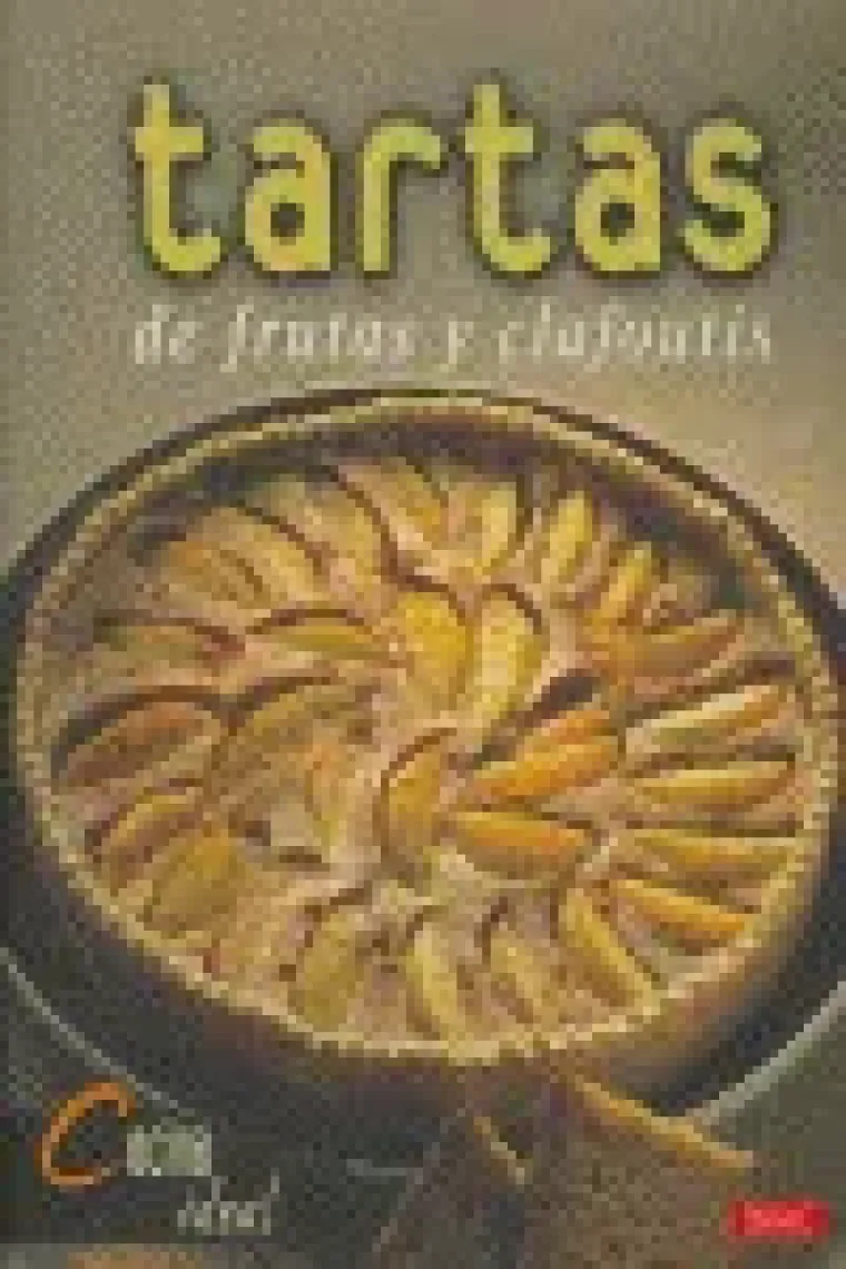 Cocina Ideal. TARTAS DE FRUTAS Y CLAFOUTIS
