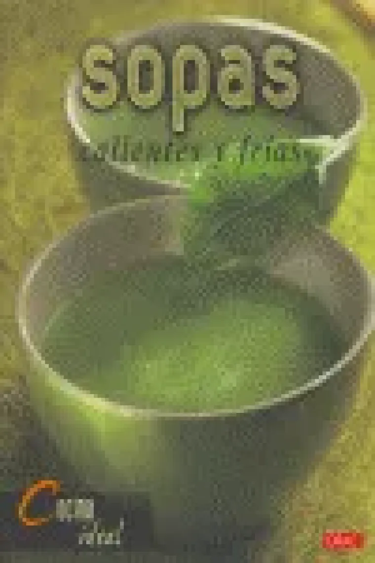 Cocina Ideal. SOPAS FRÍAS Y CALIENTES