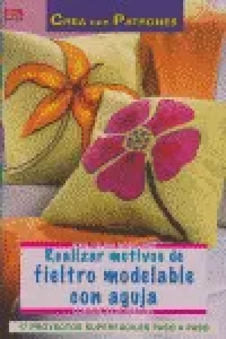 Serie Fieltro Modelable nº 8. REALIZAR MOTIVOS DE FIELTRO MODELABLE CON AGUJA