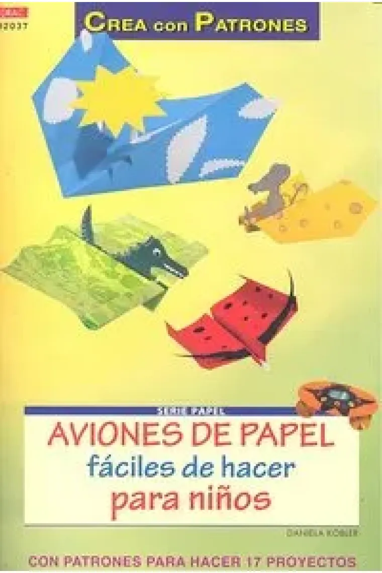 Serie Papel nº 37. AVIONES DE PAPEL FÁCILES DE HACER PARA NIÑOS