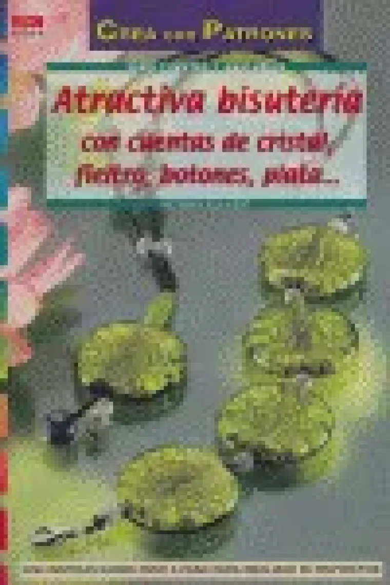 Serie Cuentas y Abalorios nº 34 ATRACTIVA BISUTERÍA CON CUENTAS DE CRISTAL, FIELTRO, BOTONES