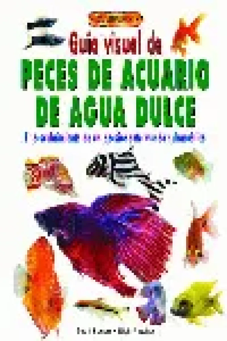GUÍA VISUAL DE PECES DE ACUARIO DE AGUA DULCE
