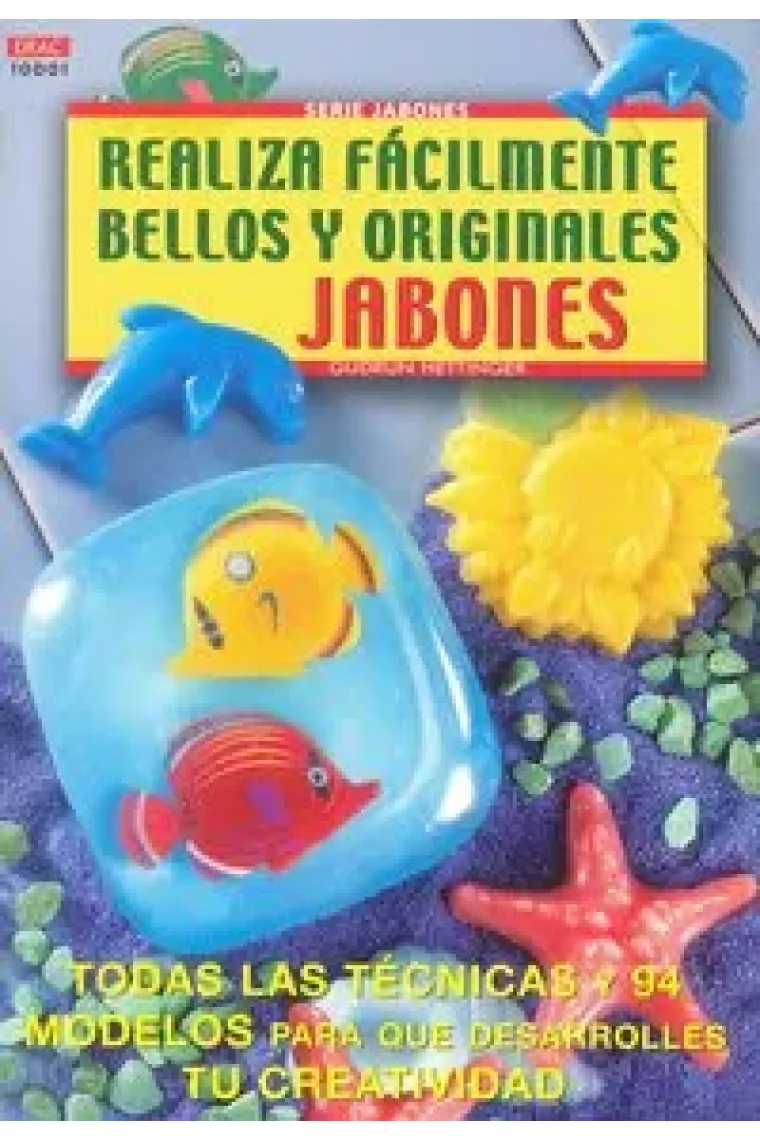 Serie Jabones nº 1. REALIZA FÁCILMENTE BELLOS Y ORIGINALES JABONES