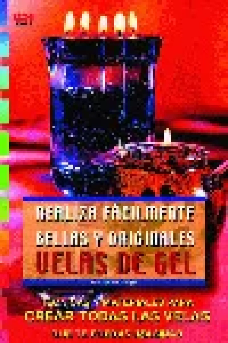 Serie velas nº 1. REALIZA FÁCILMENTE BELLAS Y ORIGINALES VELAS DE GEL