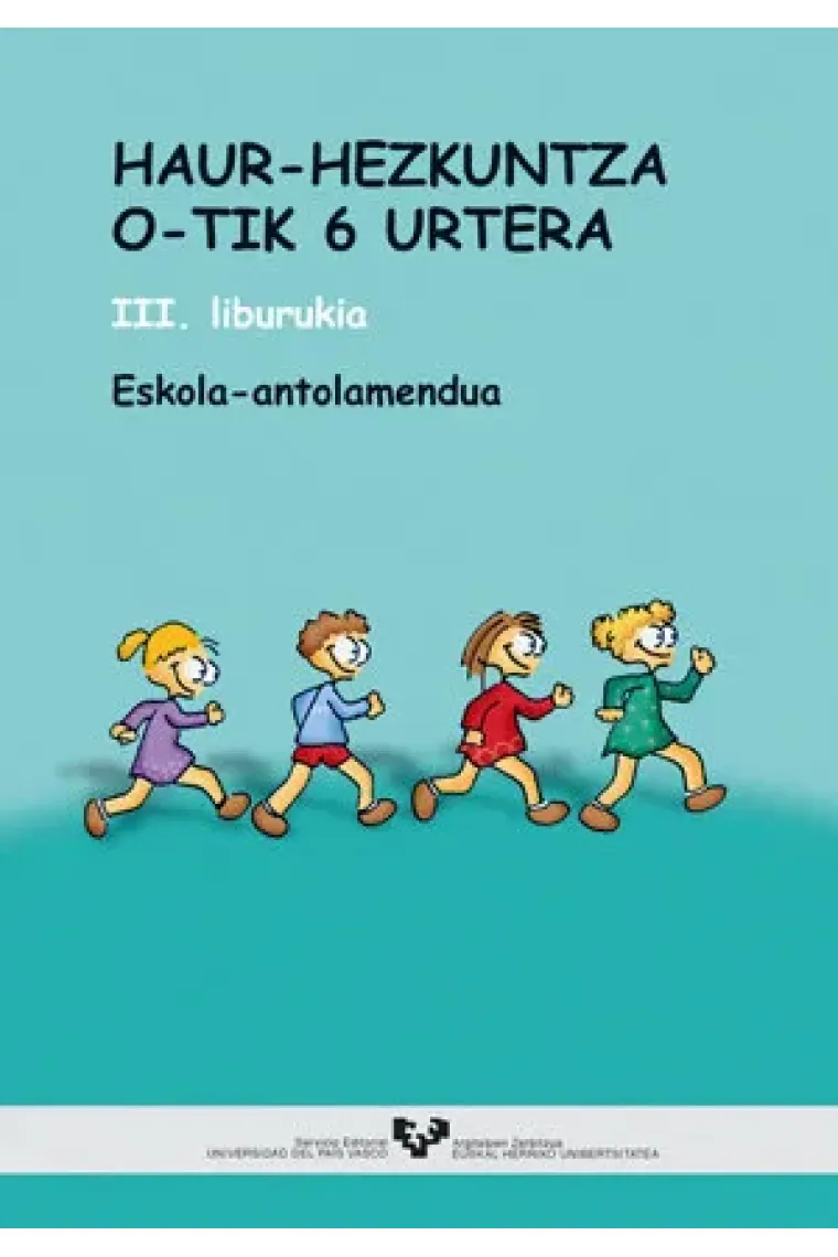Haur-Hezkuntza 0-tik 6 urtera: I. Norberaren eta ingurunearen ezagutza. II. Adierazpena eta komunika