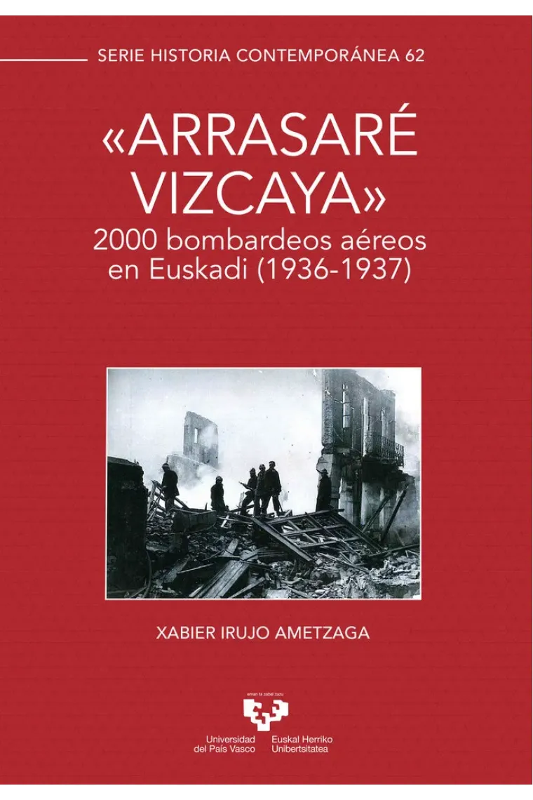 ô"Arrasaré Vizcaya"ö. 2000 bombardeos aéreos en Euskadi (1936-1937)