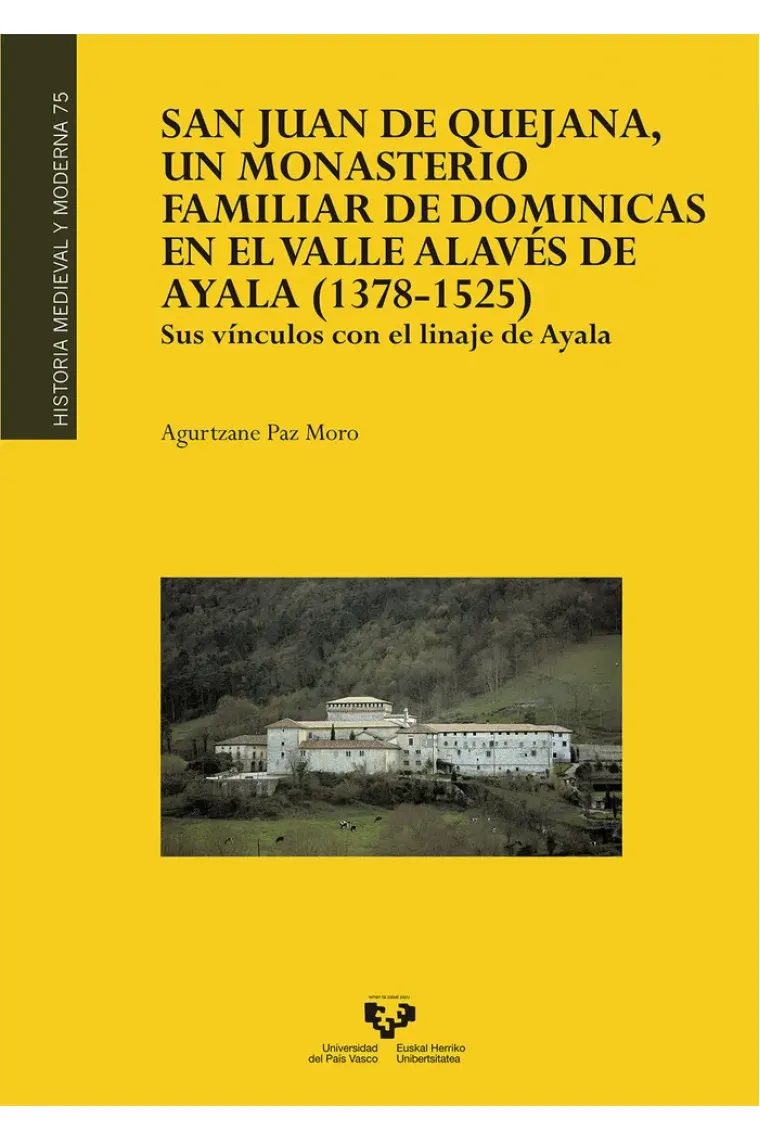 San Juan de Quejana, un monasterio familiar de dominicas en el valle alavés de Ayala (1378-1525). Su