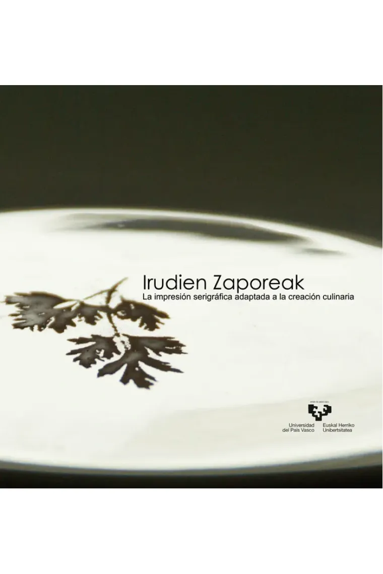 Irudien zaporeak. La impresión serigráfica adaptada a la creación culinaria