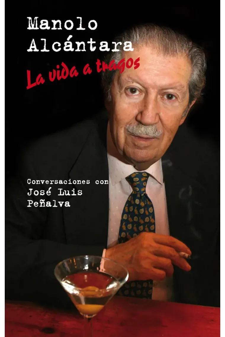 Manolo Alcántara. La vida a tragos.