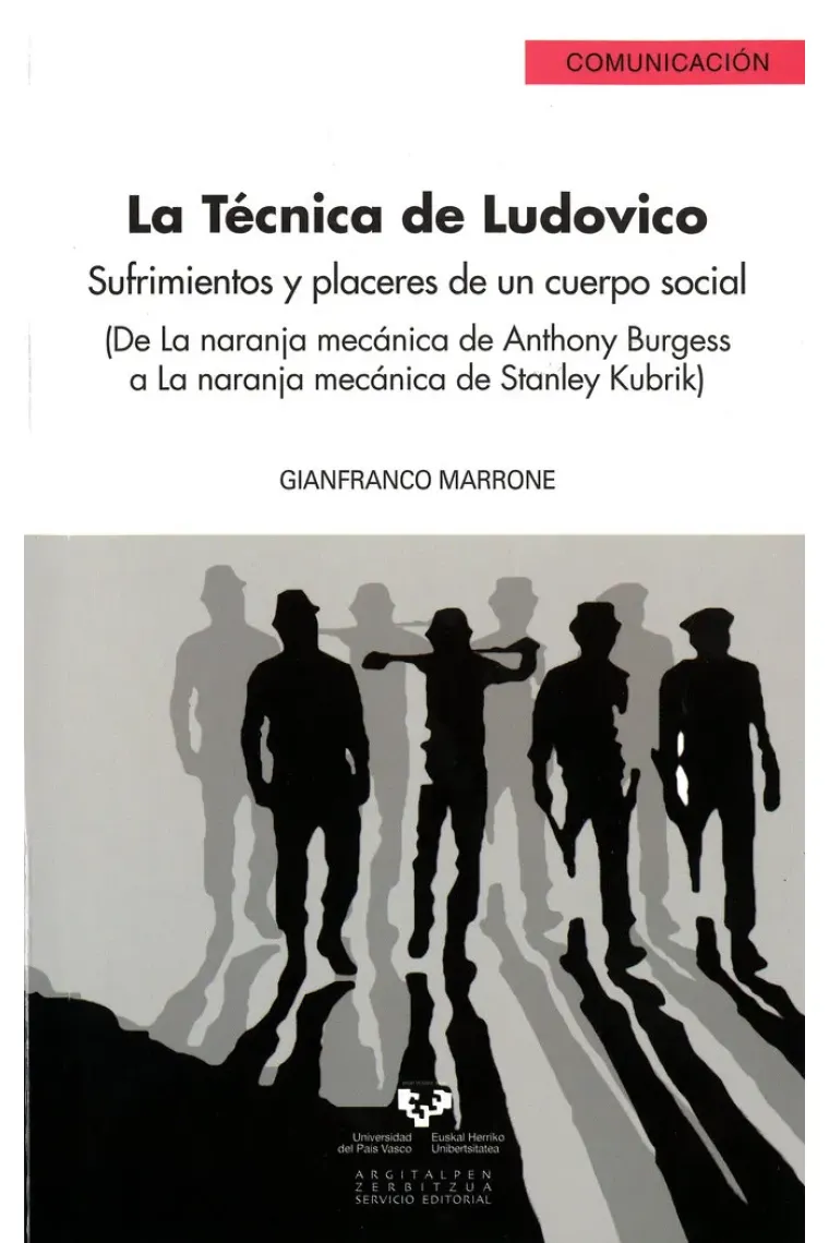 La técnica de Ludovico. Sufrimientos y placeres de un cuerpo social (De La naranja mecánica de Antho