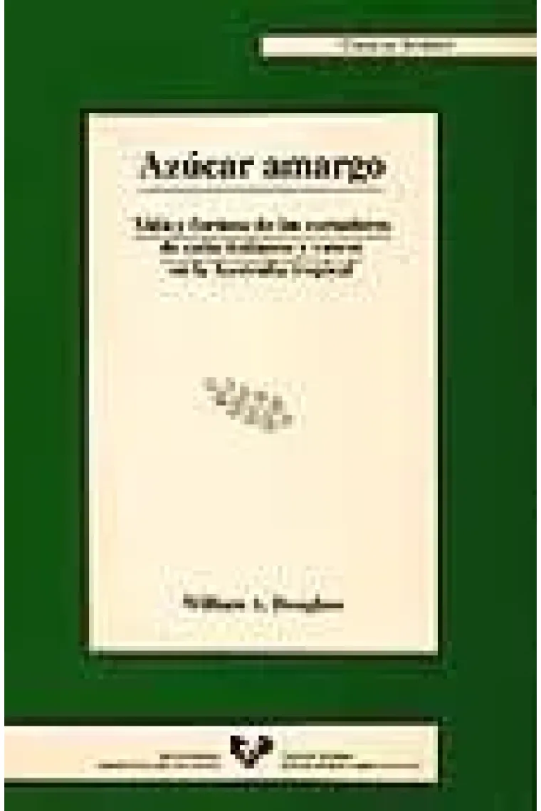 Azúcar amargo. Vida y fortuna de los cortadores de caña italianos y vascos en la Australia tropical