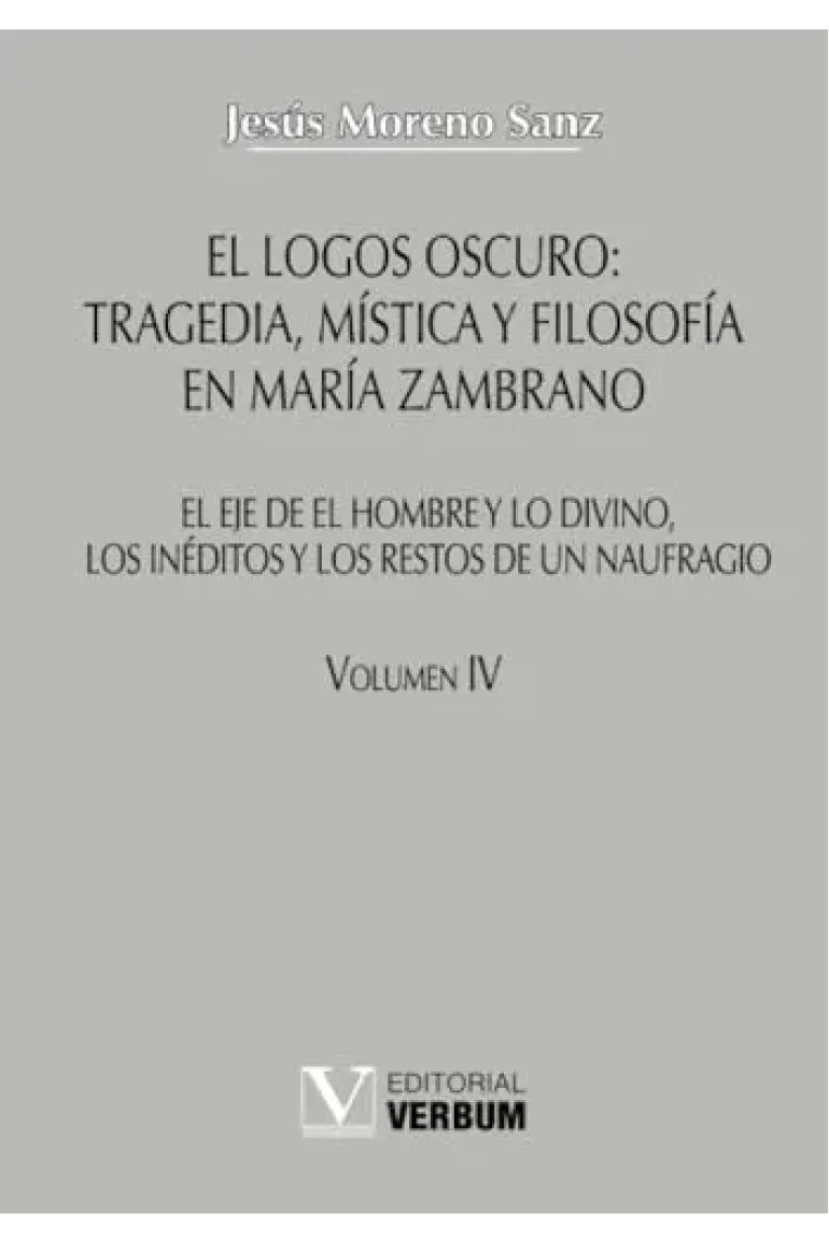 El logos oscuro: Tragedia, mística y filosofía en María Zambrano