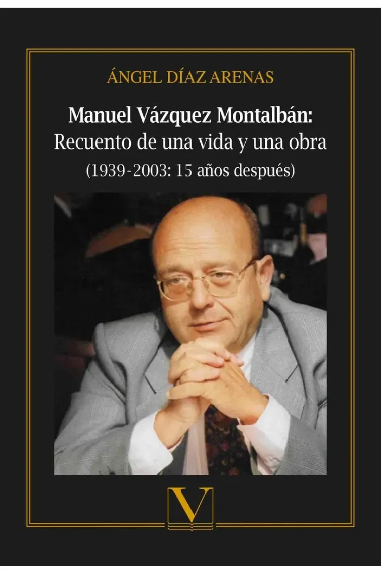 Manuel Vázquez Montalbán: Recuento de una vida y una obra (1939?-?2003: 15 años después)