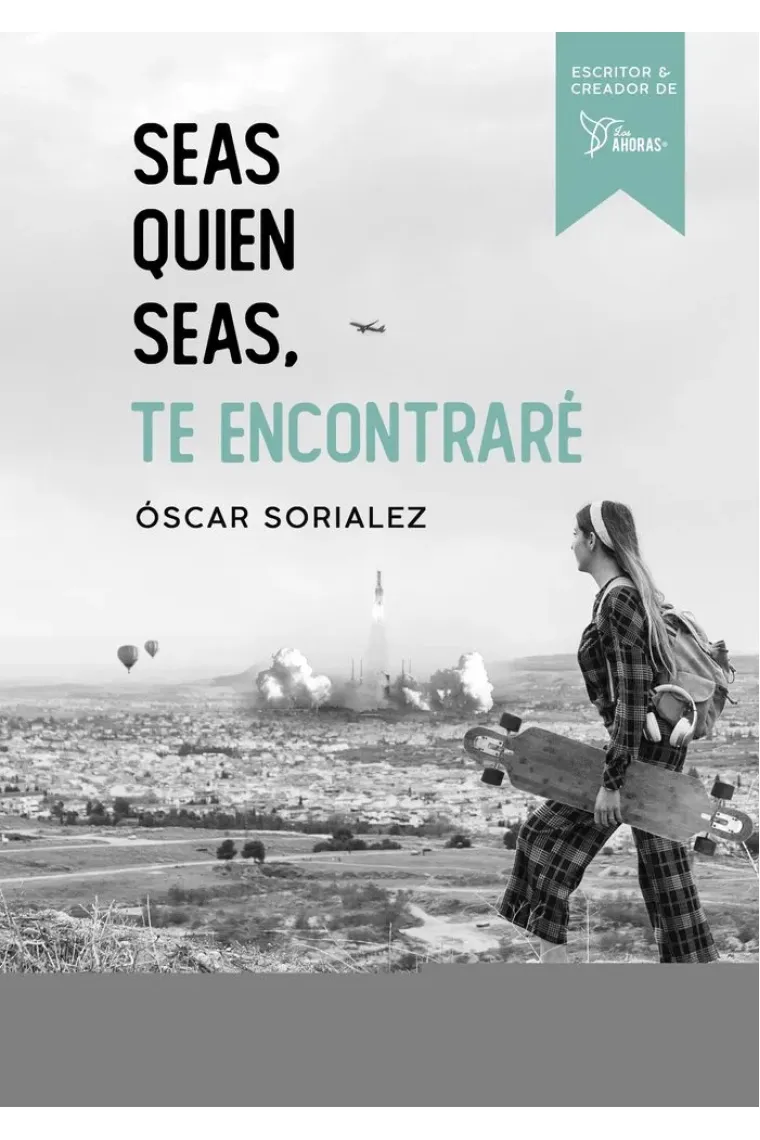 SEAS QUIEN SEAS, TE ENCONTRARÉ.