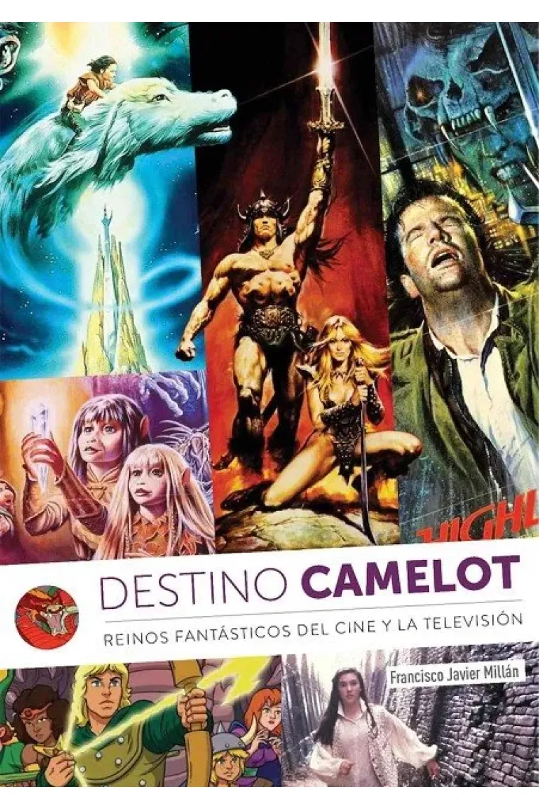 DESTINO CAMELOT REINOS FANTASTICOS DEL CINE Y TELEVISION
