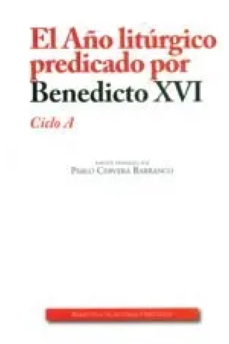 El Año litúrgico predicado por Benedicto XVI. Ciclo A