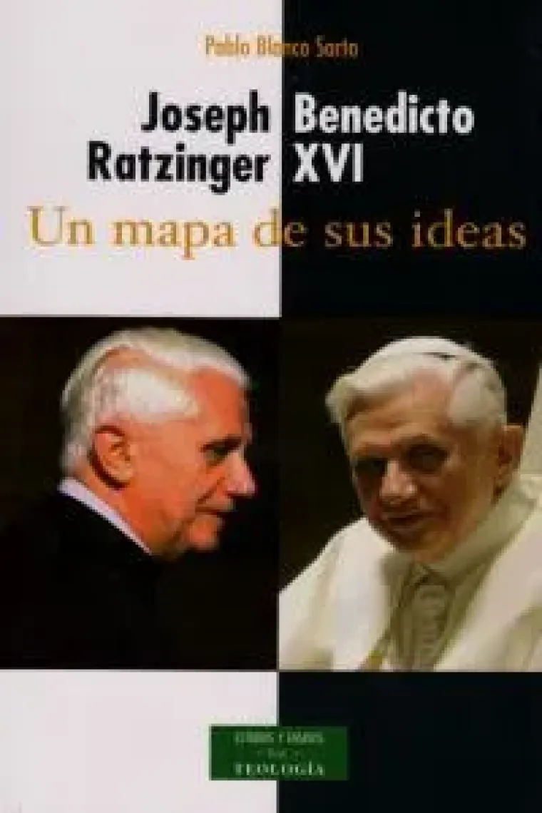 Joseph Ratzinger - Benedicto XVI: un mapa de sus ideas