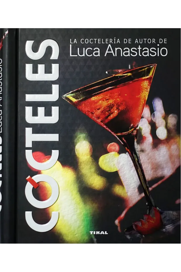 Cócteles. La coctelería de autor de Luca Anastasio