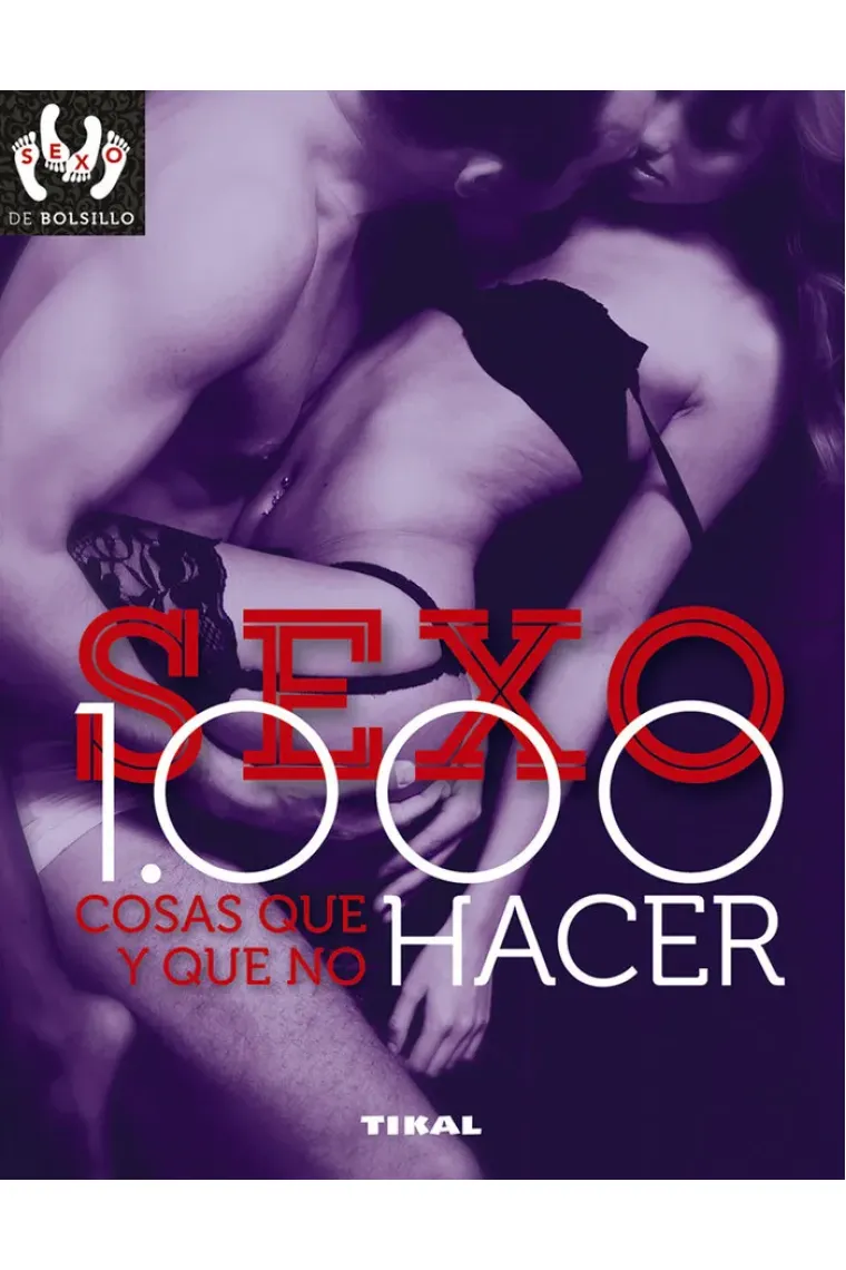 Sexo: 1.000 cosas que hacer y que no hacer