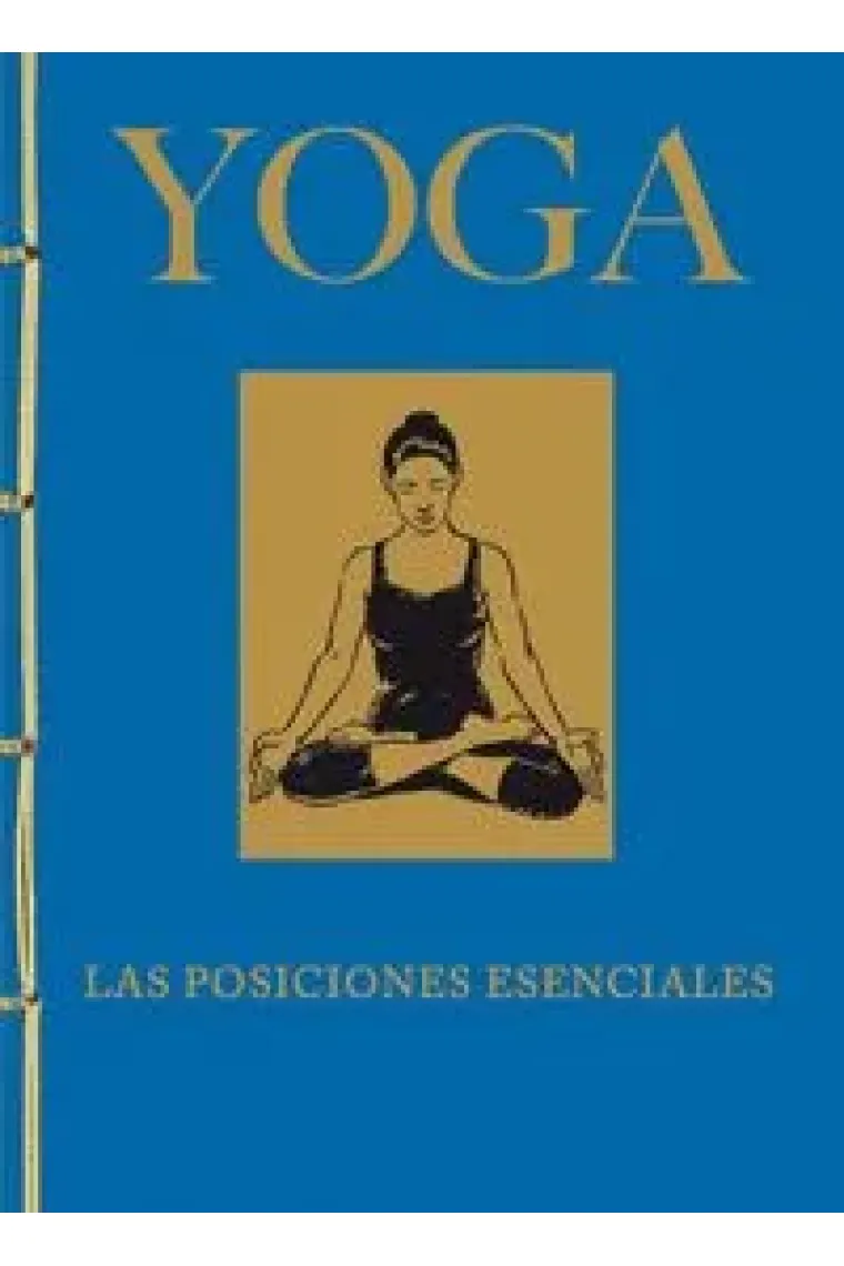 Yoga. Las posiciones esenciales
