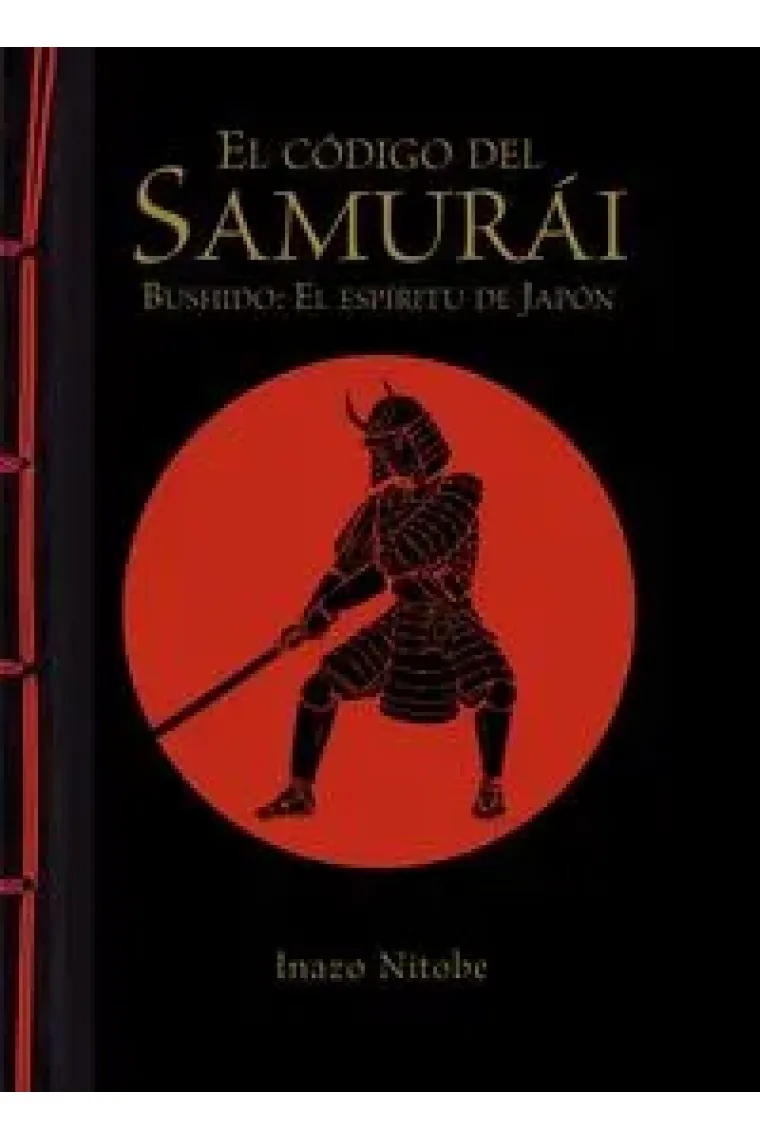 El código del samurái. Bushido: El espíritu de Japón