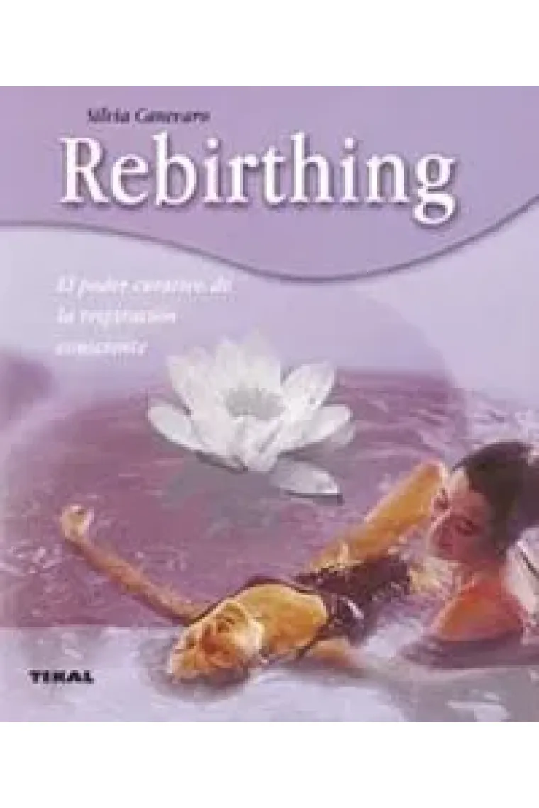 Rebirthing. El poder curativo de la respiración consciente