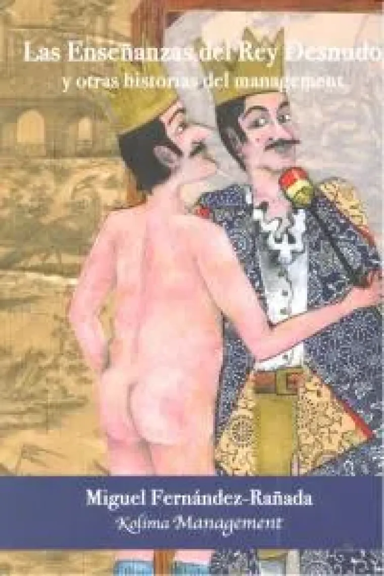 Las Enseñanzas del Rey Desnudo y otras historias para el management