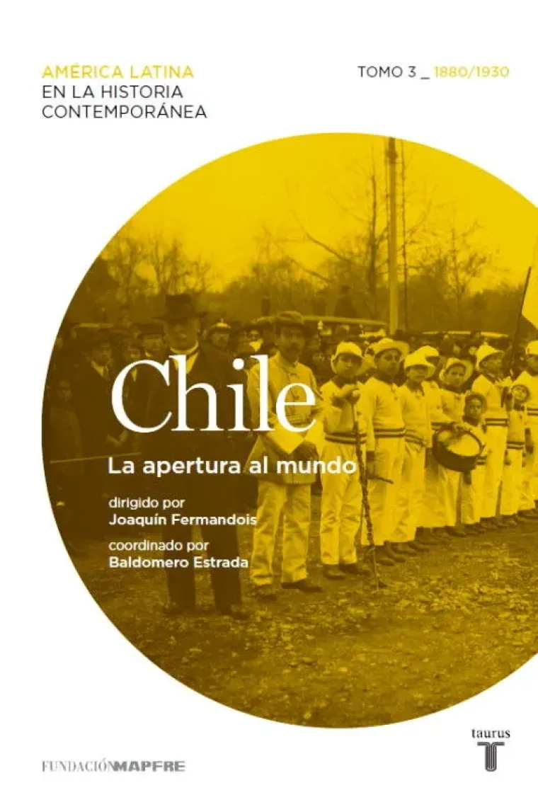Chile. La apertura al mundo. Tomo 3 (1880-1930)