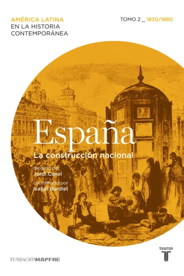 España. La construcción nacional. Tomo 2 (1830/1880)