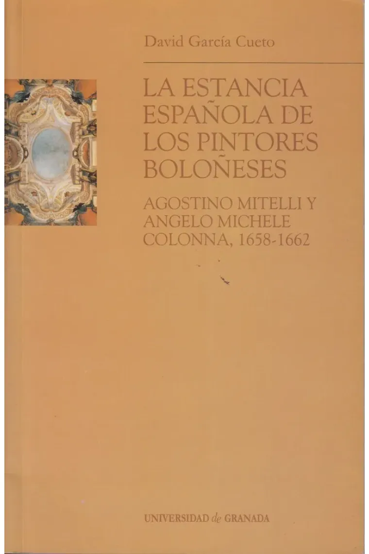 La estancia española de los pintores boloñeses Agostino Mitelli y Angelo Micele Colonna, 1658-1662