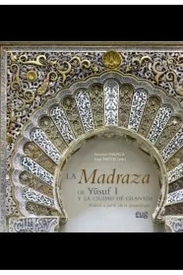 La Madraza de Yusuf I y la ciudad de Granada