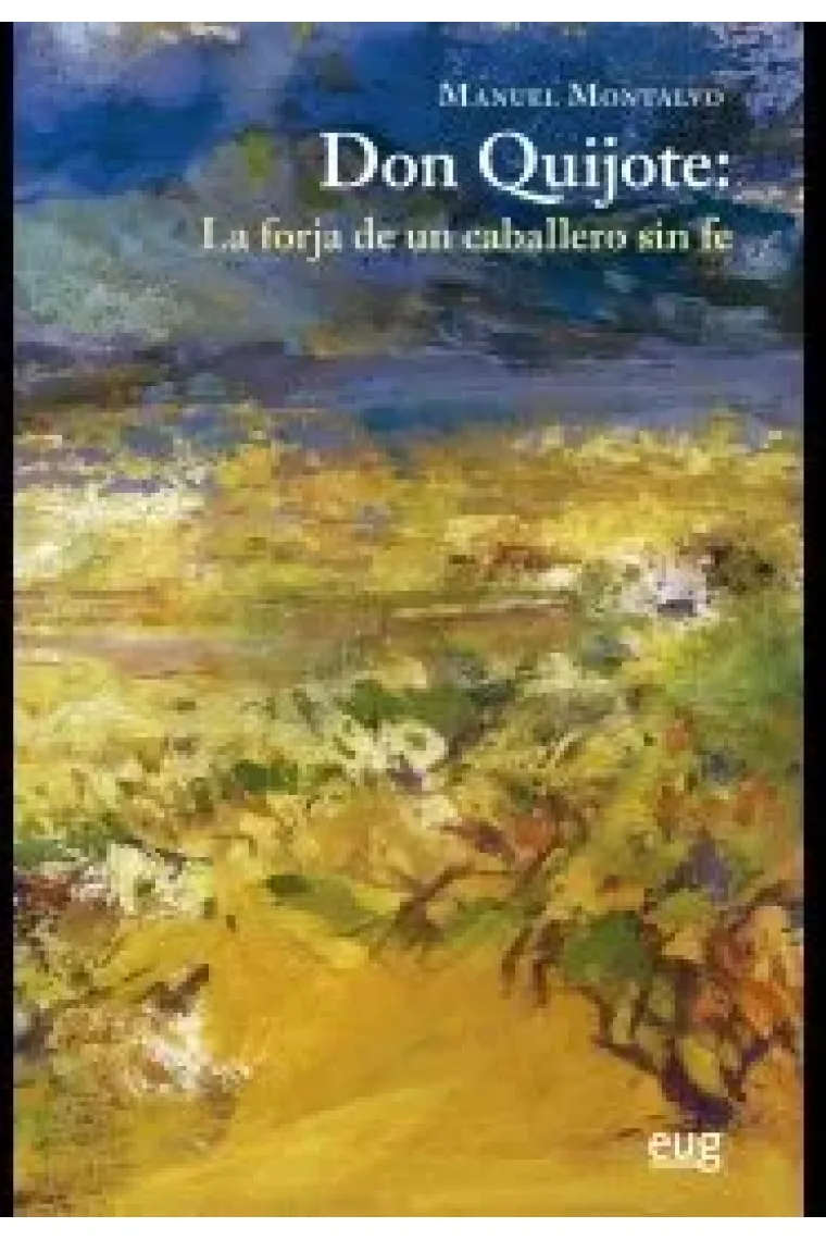 Don Quijote: La forja de un caballero sin fe