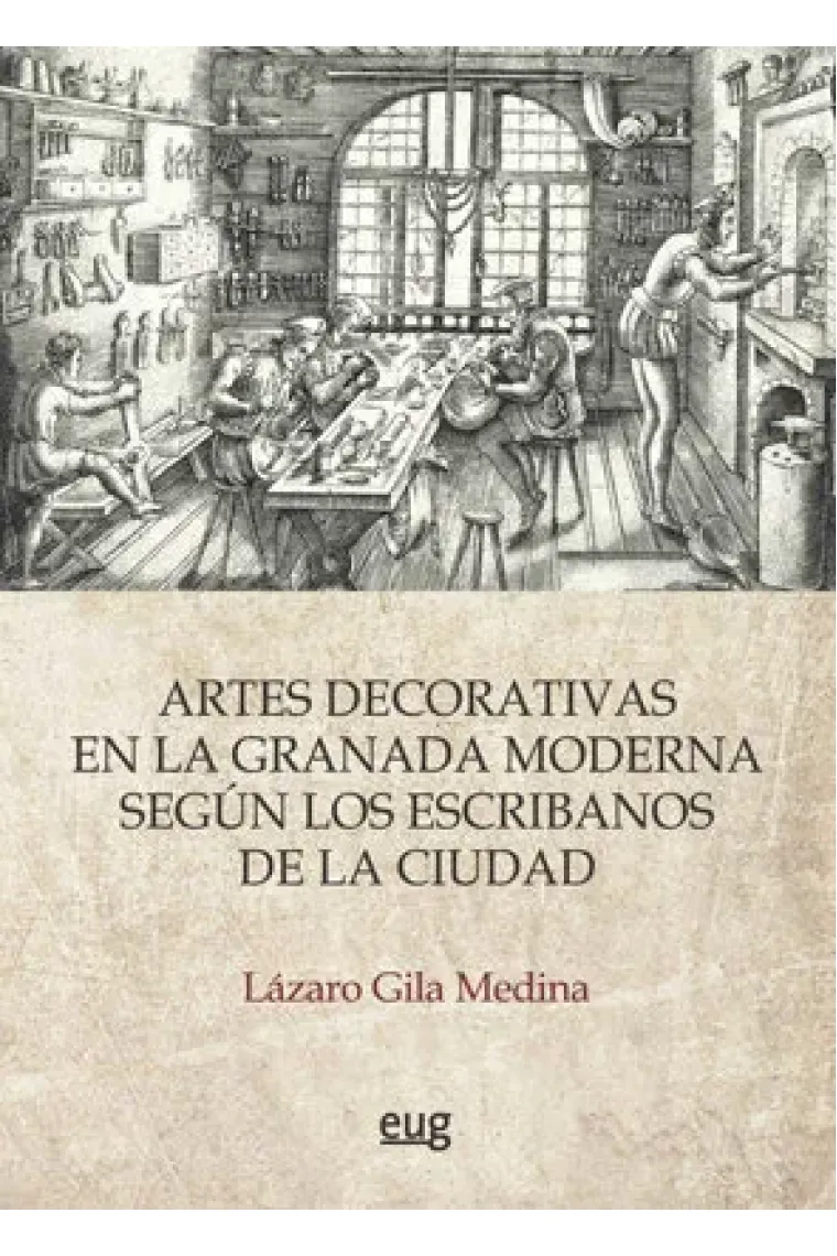 Las artes decorativas en la Granada moderna según los escribanos de la ciudad