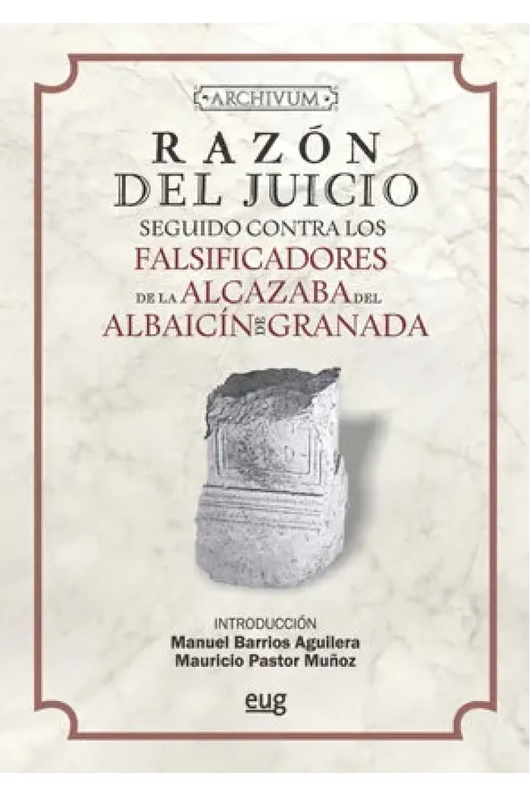 Razón del juicio seguido contra los falsificadores de la Alcazaba del Albaicín de Granada
