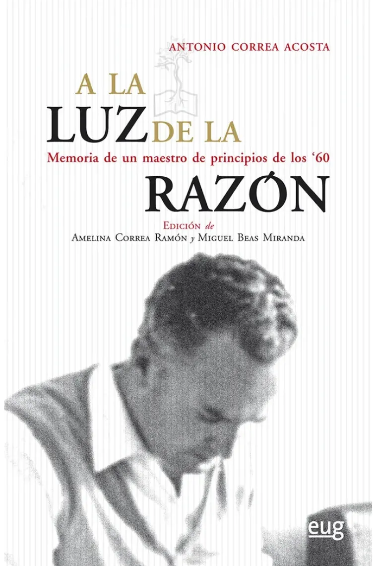 A la luz de la razón: Memoria de un maestro de principios de los 60