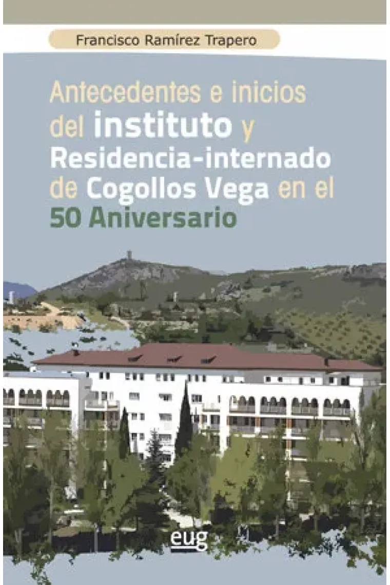 Antecedentes e inicios del instituto y residencia-internado de Cogollos Vega en el 50 aniversario