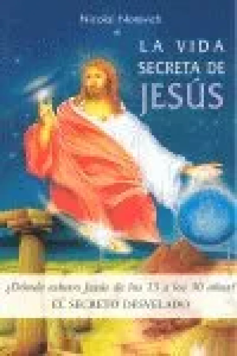 La vida secreta de Jesús. El secreto desvelado
