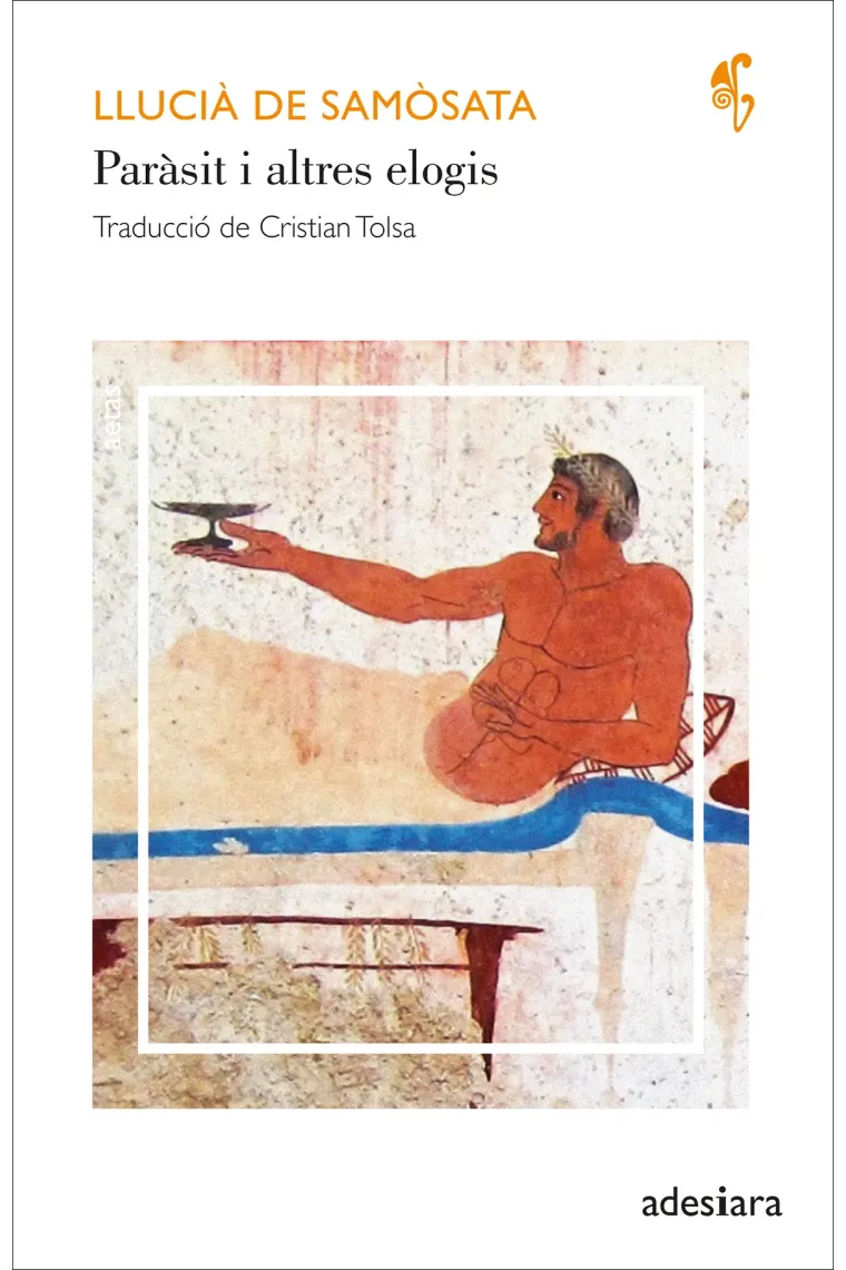 Paràsit i altres elogis (Edició bilingüe a cura de Cristian Tolsa) (Griego, Antiguo (Hasta 1453))