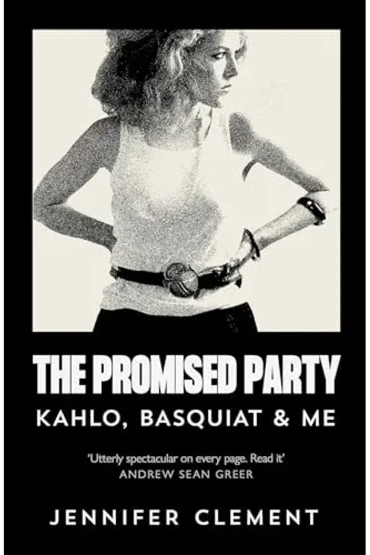 The Promised Party: Kahlo, Basquiat and Me (Inglés)