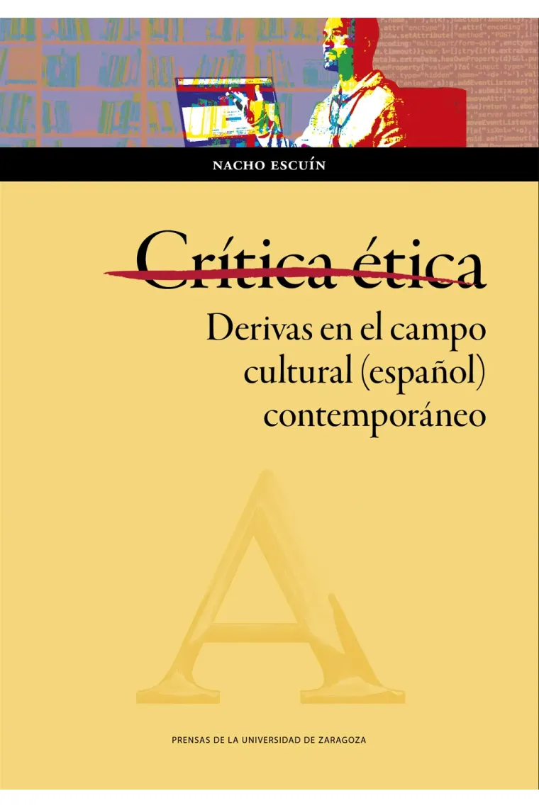 Crítica ética: derivas en el campo cultural (español) contemporáneo
