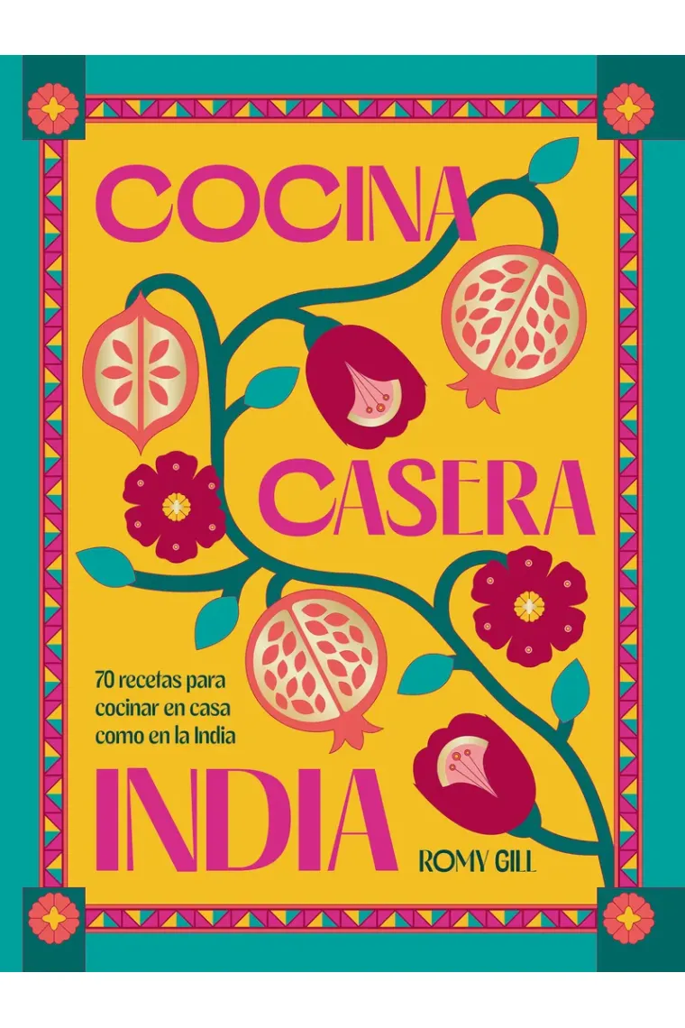 Cocina casera india. 70 recetas para cocinar en casa como en la India