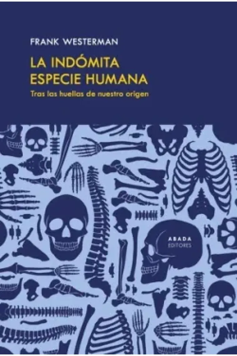 La indómita especie humana. Tras las huellas de nuestro origen