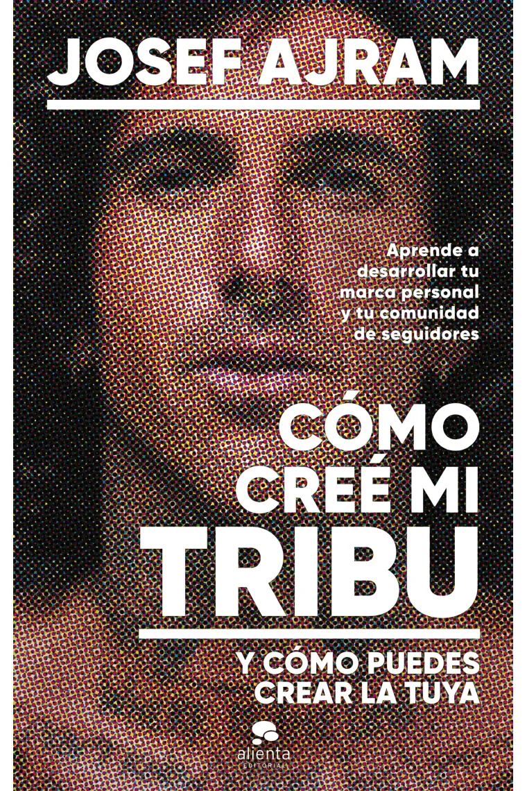 Cómo creé mi tribu y cómo puedes crear la tuya. A