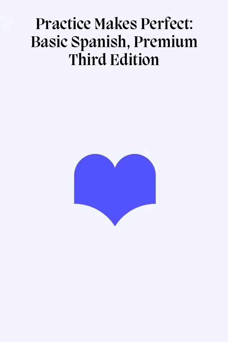 Practice Makes Perfect: Basic Spanish, Premium Third Edition (Inglés)