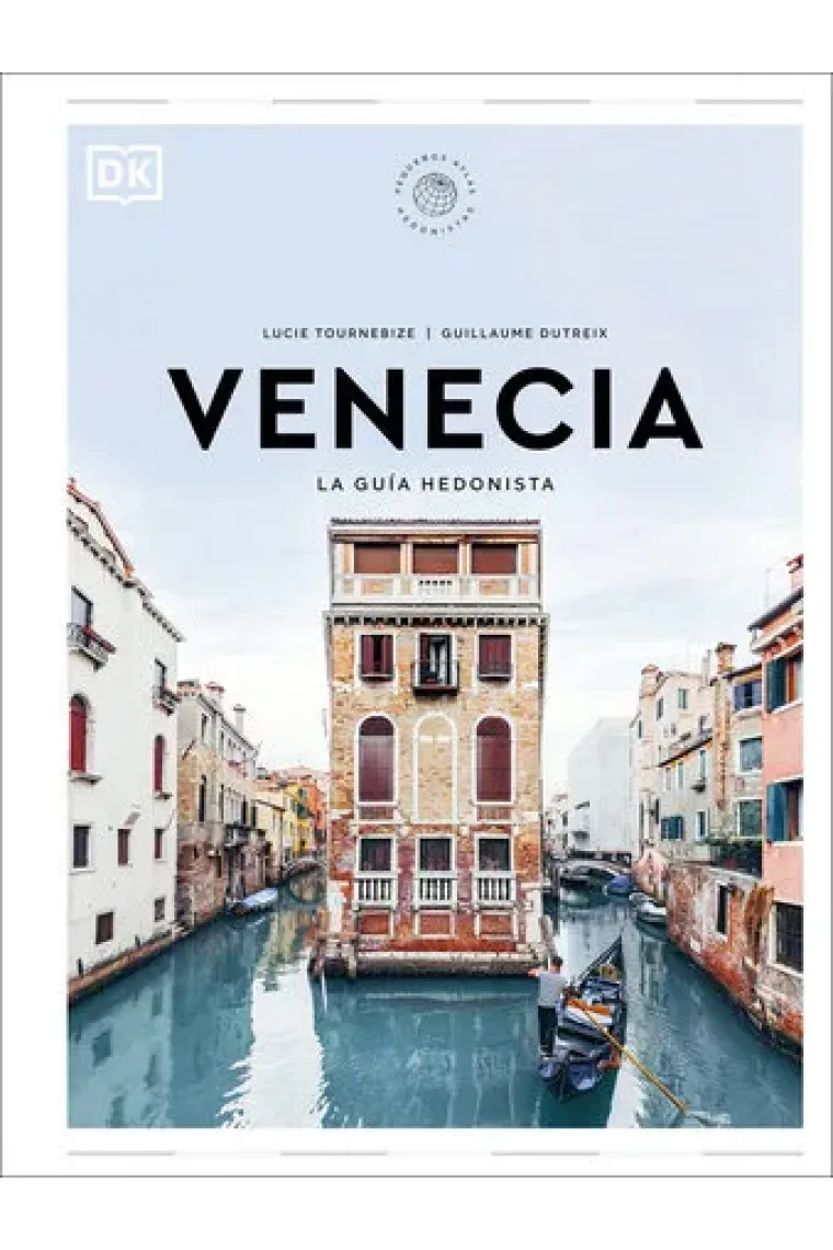 Venecia. La guía hedonista (Pequeños atlas hedonistas DK)