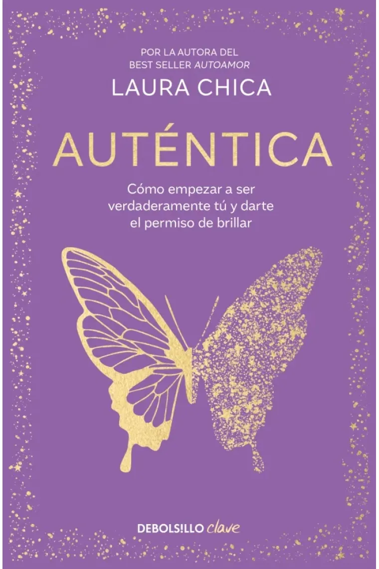 Auténtica. Cómo empezar a ser verdaderamente tú y darte el permiso de brillar