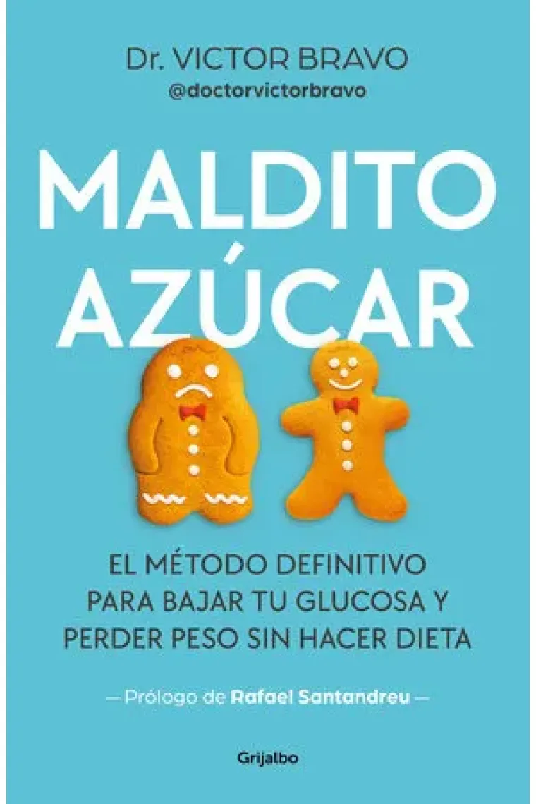Maldito azúcar. El método definitivo para bajar tu glucosa y perder peso sin hacer dieta