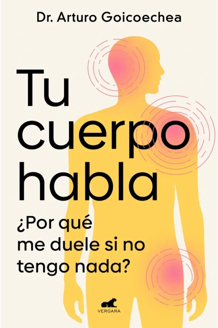 Tu cuerpo habla ¿Por qué me duele si no tengo nada?
