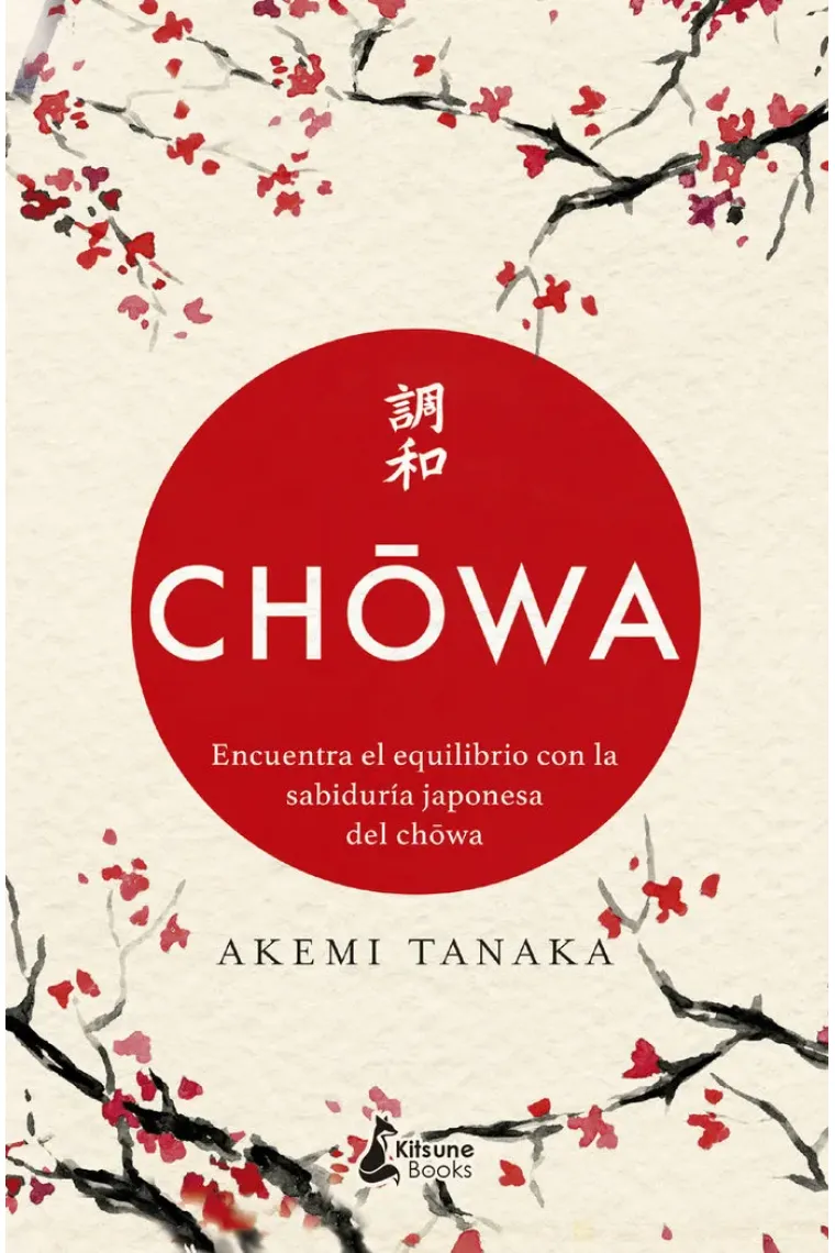Chowa. Encuentra el equilibrio con la sabiduría japonesa del chowa
